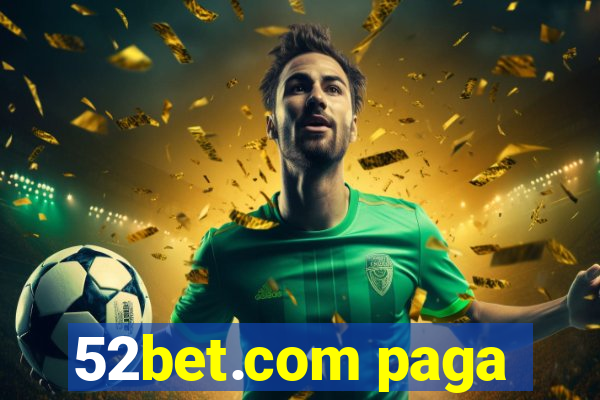 52bet.com paga